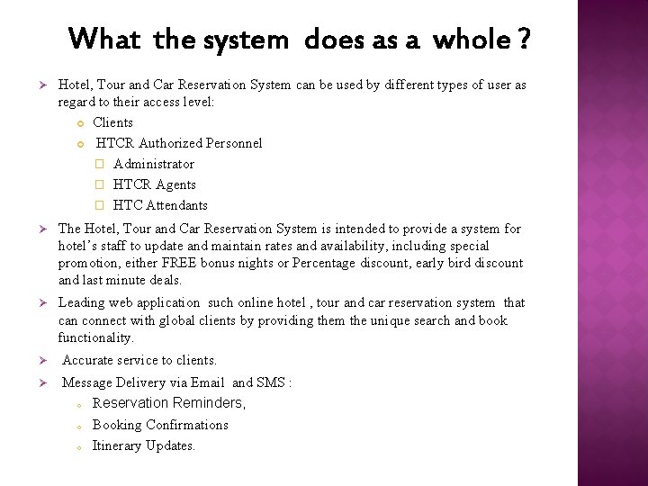What the system does as a whole ? Ø Hotel, Tour and Car Reservation