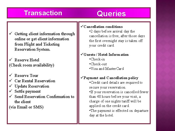 Transaction ü Getting client information through online or get client information from Flight and