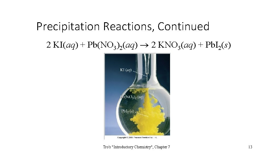 Precipitation Reactions, Continued 2 KI(aq) + Pb(NO 3)2(aq) 2 KNO 3(aq) + Pb. I