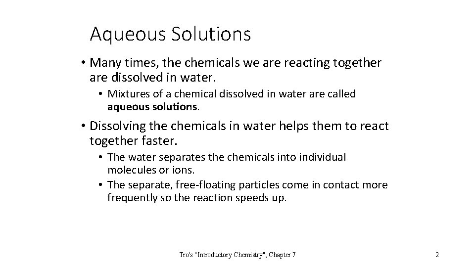 Aqueous Solutions • Many times, the chemicals we are reacting together are dissolved in