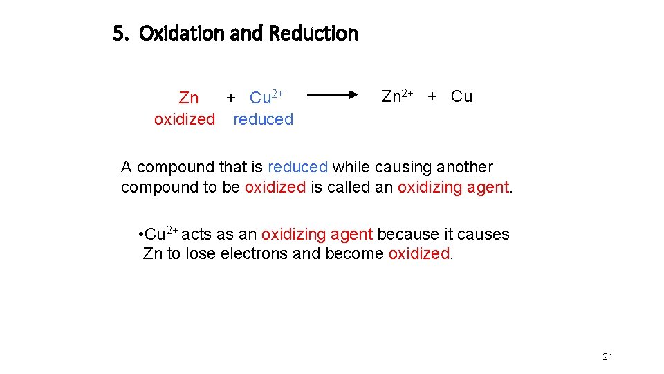 5. Oxidation and Reduction Zn + Cu 2+ oxidized reduced Zn 2+ + Cu