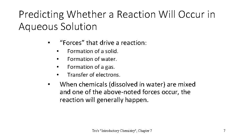 Predicting Whether a Reaction Will Occur in Aqueous Solution “Forces” that drive a reaction: