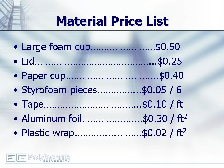 Material Price List • • Large foam cup…………$0. 50 Lid…………………. . . $0. 25