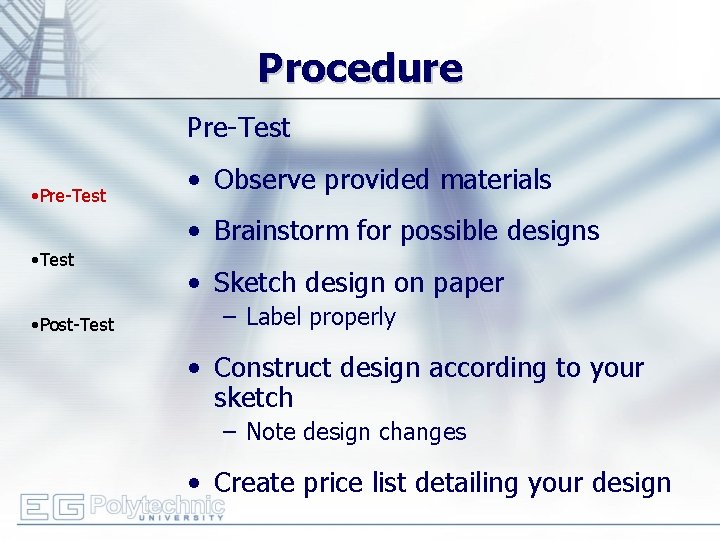Procedure Pre-Test • Pre-Test • Observe provided materials • Brainstorm for possible designs •