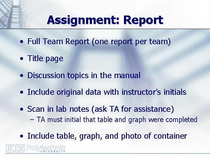 Assignment: Report • Full Team Report (one report per team) • Title page •