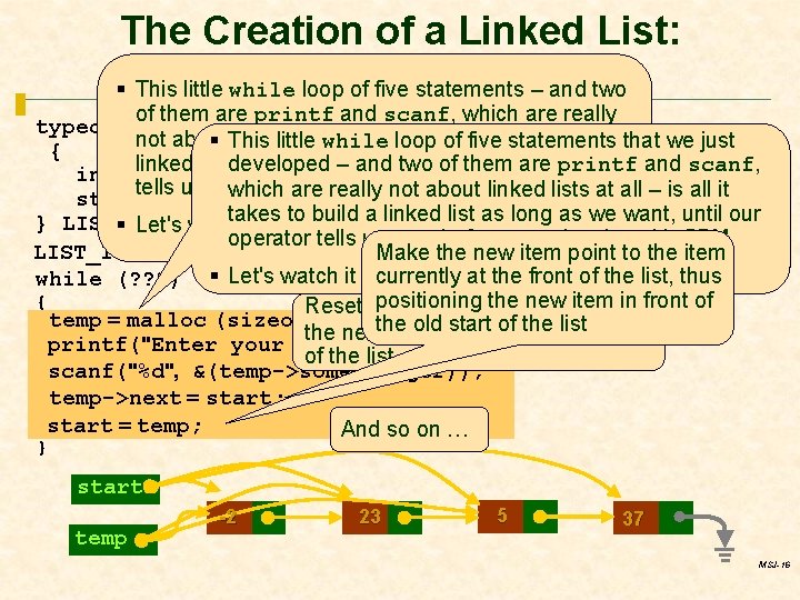 The Creation of a Linked List: More Insertions § This little while loop of