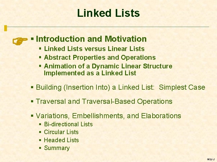 Linked Lists § Introduction and Motivation § Linked Lists versus Linear Lists § Abstract