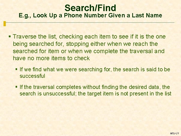 Search/Find E. g. , Look Up a Phone Number Given a Last Name §