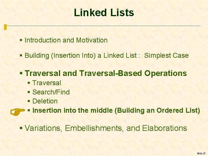Linked Lists § Introduction and Motivation § Building (Insertion Into) a Linked List :