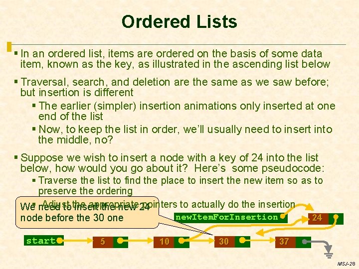 Ordered Lists § In an ordered list, items are ordered on the basis of