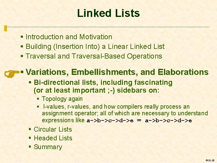 Linked Lists § Introduction and Motivation § Building (Insertion Into) a Linear Linked List