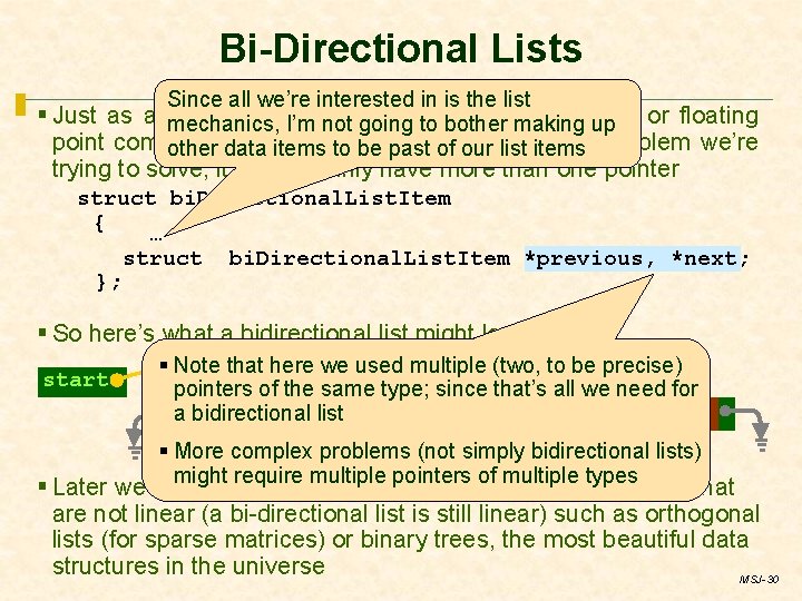 Bi-Directional Lists Since all we’re interested in is the list § Just as a