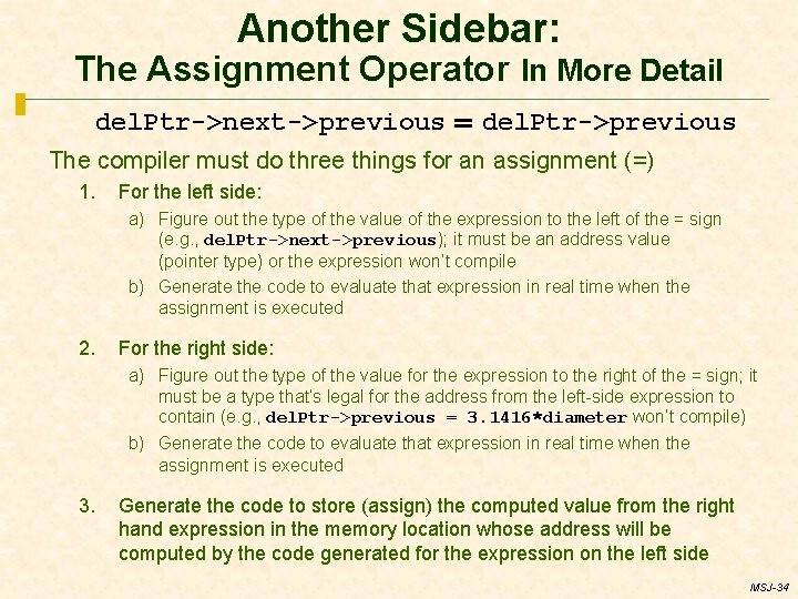 Another Sidebar: The Assignment Operator In More Detail del. Ptr->next->previous = del. Ptr->previous The
