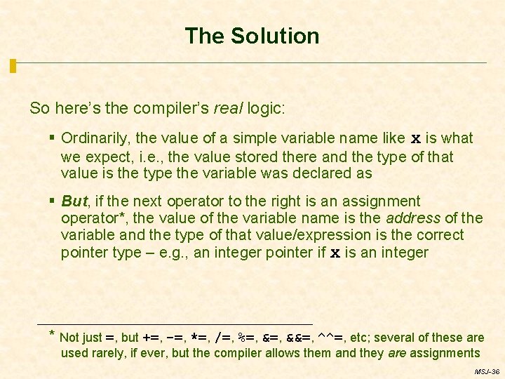The Solution So here’s the compiler’s real logic: § Ordinarily, the value of a