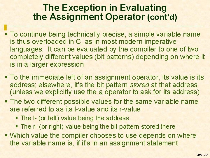 The Exception in Evaluating the Assignment Operator (cont’d) § To continue being technically precise,