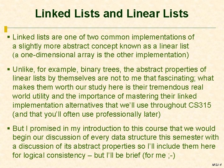 Linked Lists and Linear Lists § Linked lists are one of two common implementations