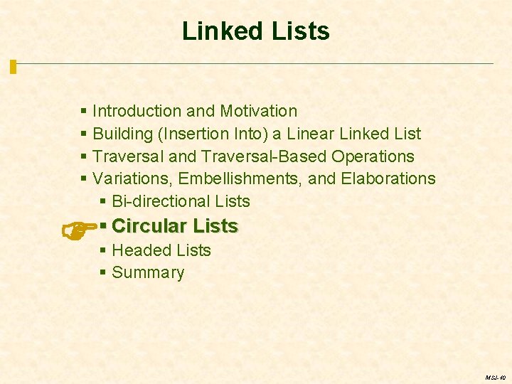 Linked Lists § Introduction and Motivation § Building (Insertion Into) a Linear Linked List