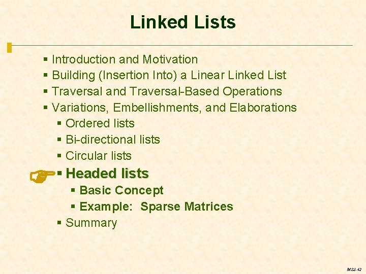 Linked Lists § Introduction and Motivation § Building (Insertion Into) a Linear Linked List