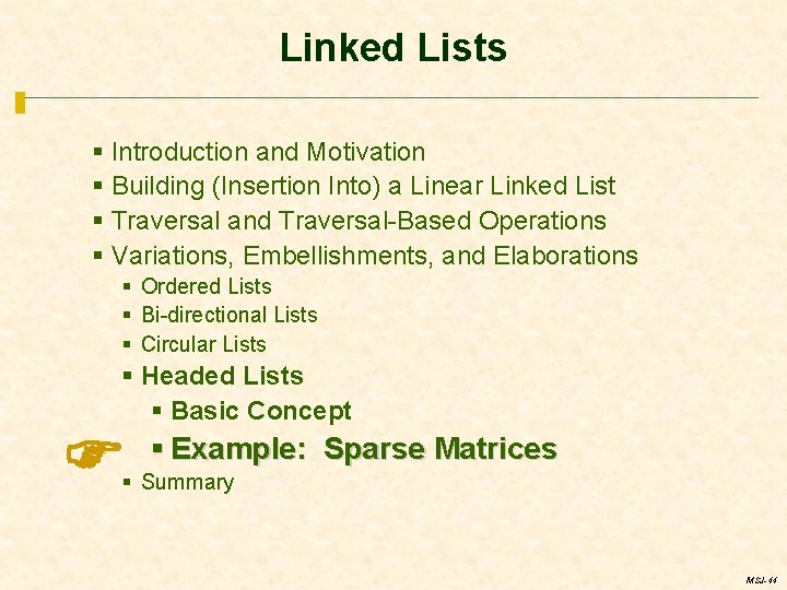 Linked Lists § Introduction and Motivation § Building (Insertion Into) a Linear Linked List