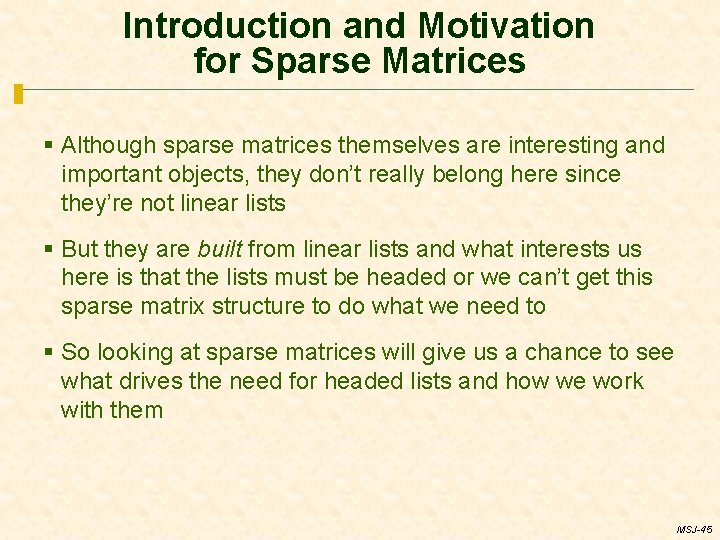 Introduction and Motivation for Sparse Matrices § Although sparse matrices themselves are interesting and