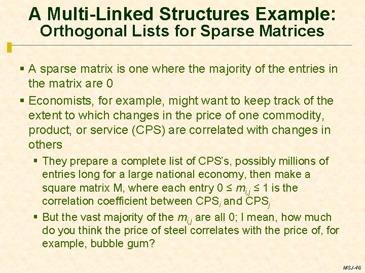 A Multi-Linked Structures Example: Orthogonal Lists for Sparse Matrices § A sparse matrix is