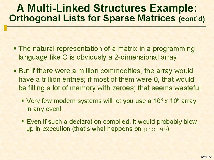 A Multi-Linked Structures Example: Orthogonal Lists for Sparse Matrices (cont’d) § The natural representation