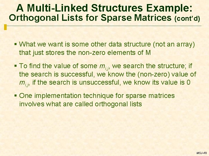 A Multi-Linked Structures Example: Orthogonal Lists for Sparse Matrices (cont’d) § What we want