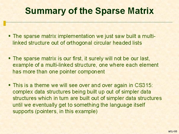 Summary of the Sparse Matrix § The sparse matrix implementation we just saw built