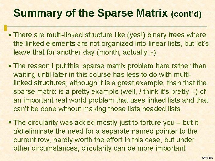 Summary of the Sparse Matrix (cont’d) § There are multi-linked structure like (yes!) binary