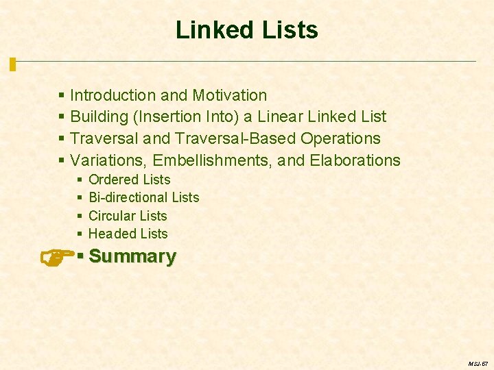 Linked Lists § Introduction and Motivation § Building (Insertion Into) a Linear Linked List