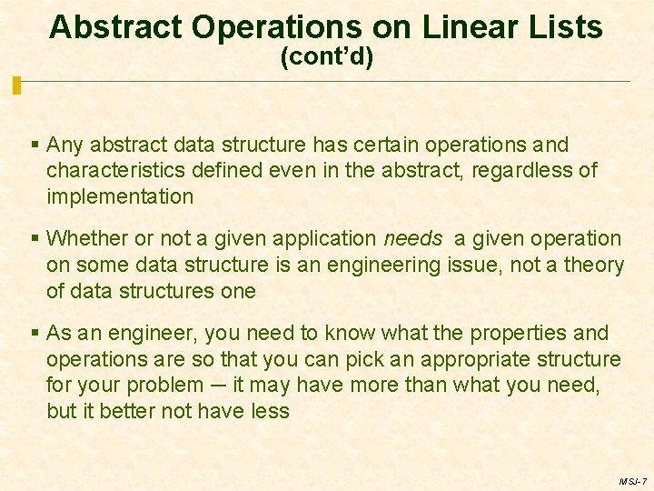 Abstract Operations on Linear Lists (cont’d) § Any abstract data structure has certain operations