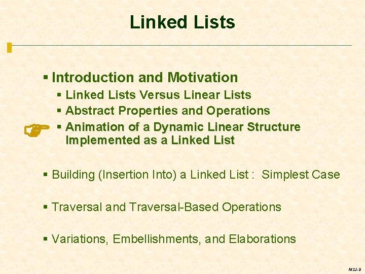 Linked Lists § Introduction and Motivation § Linked Lists Versus Linear Lists § Abstract