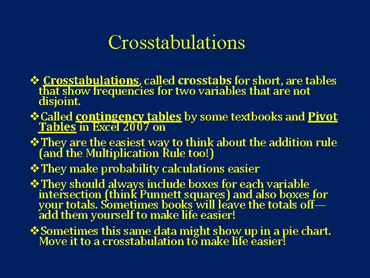 Crosstabulations v Crosstabulations, called crosstabs for short, are tables that show frequencies for two