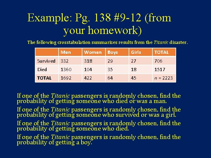 Example: Pg. 138 #9 -12 (from your homework) The following crosstabulation summarizes results from