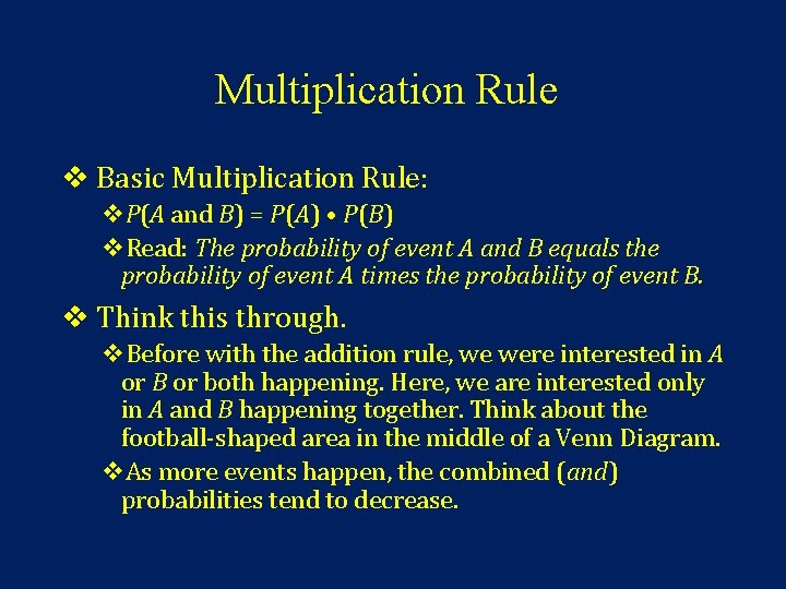 Multiplication Rule v Basic Multiplication Rule: v. P(A and B) = P(A) • P(B)