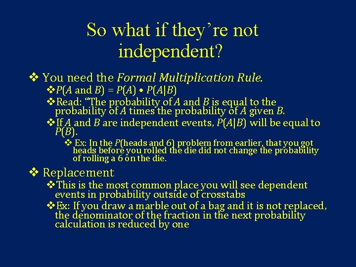 So what if they’re not independent? v You need the Formal Multiplication Rule. v.