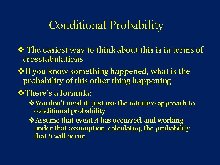 Conditional Probability v The easiest way to think about this is in terms of