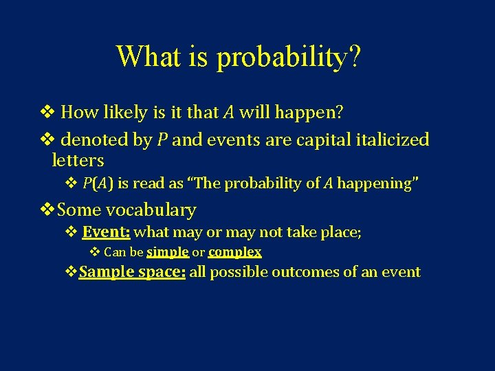 What is probability? v How likely is it that A will happen? v denoted