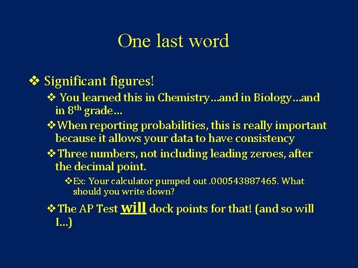 One last word v Significant figures! v You learned this in Chemistry…and in Biology…and