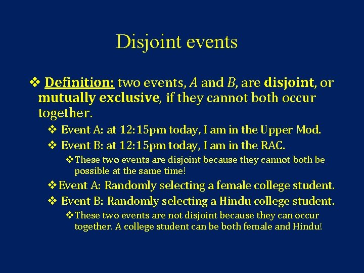 Disjoint events v Definition: two events, A and B, are disjoint, or mutually exclusive,