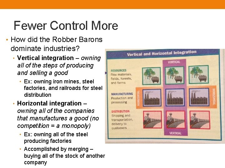 Fewer Control More • How did the Robber Barons dominate industries? • Vertical integration