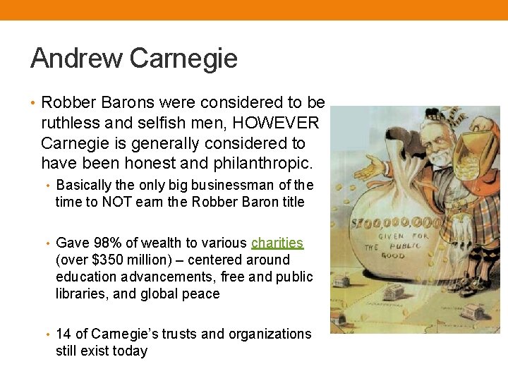Andrew Carnegie • Robber Barons were considered to be ruthless and selfish men, HOWEVER