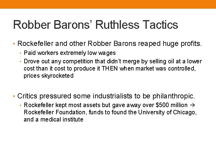 Robber Barons’ Ruthless Tactics • Rockefeller and other Robber Barons reaped huge profits. •