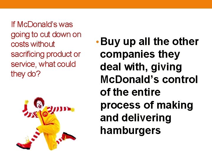 If Mc. Donald’s was going to cut down on costs without sacrificing product or