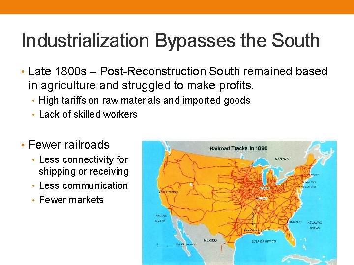 Industrialization Bypasses the South • Late 1800 s – Post-Reconstruction South remained based in