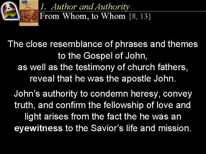 1. Author and Authority From Whom, to Whom {8, 13} The close resemblance of