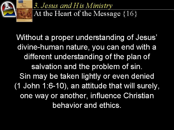 3. Jesus and His Ministry At the Heart of the Message {16} Without a