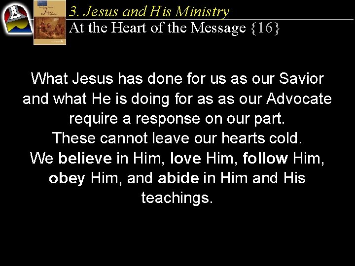 3. Jesus and His Ministry At the Heart of the Message {16} What Jesus