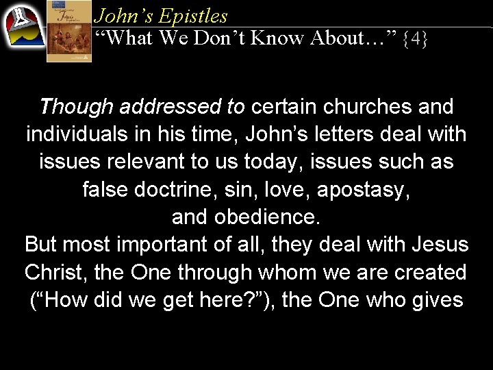 John’s Epistles “What We Don’t Know About…” {4} Though addressed to certain churches and