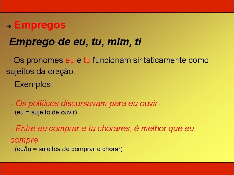 ➔ Empregos Emprego de eu, tu, mim, ti - Os pronomes eu e tu